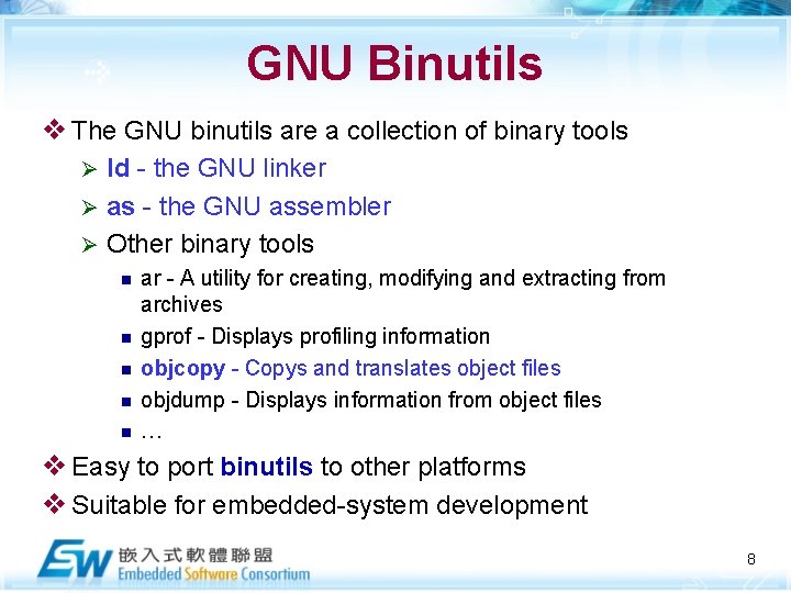 GNU Binutils v The GNU binutils are a collection of binary tools ld -