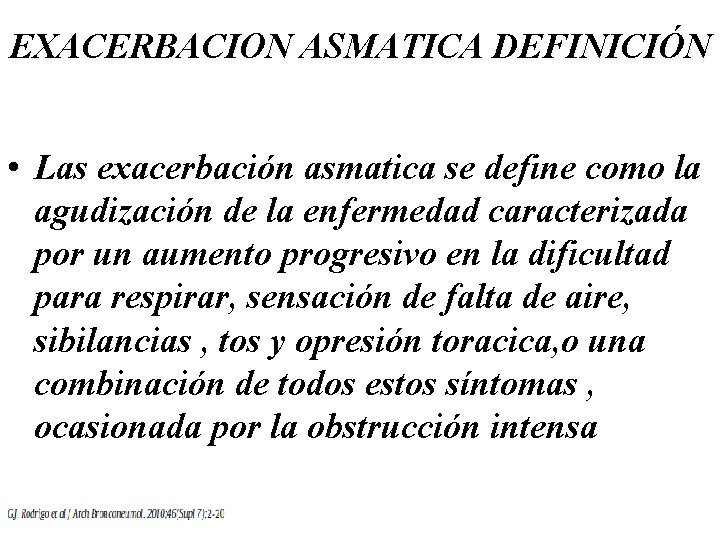 EXACERBACION ASMATICA DEFINICIÓN • Las exacerbación asmatica se define como la agudización de la
