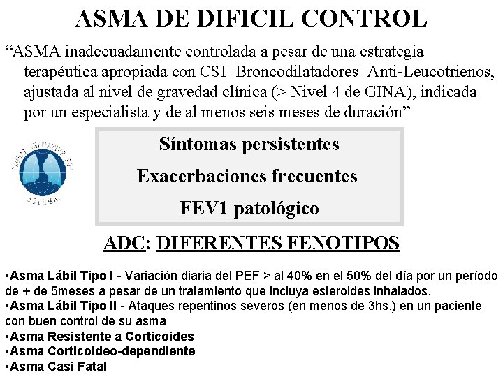 ASMA DE DIFICIL CONTROL “ASMA inadecuadamente controlada a pesar de una estrategia terapéutica apropiada