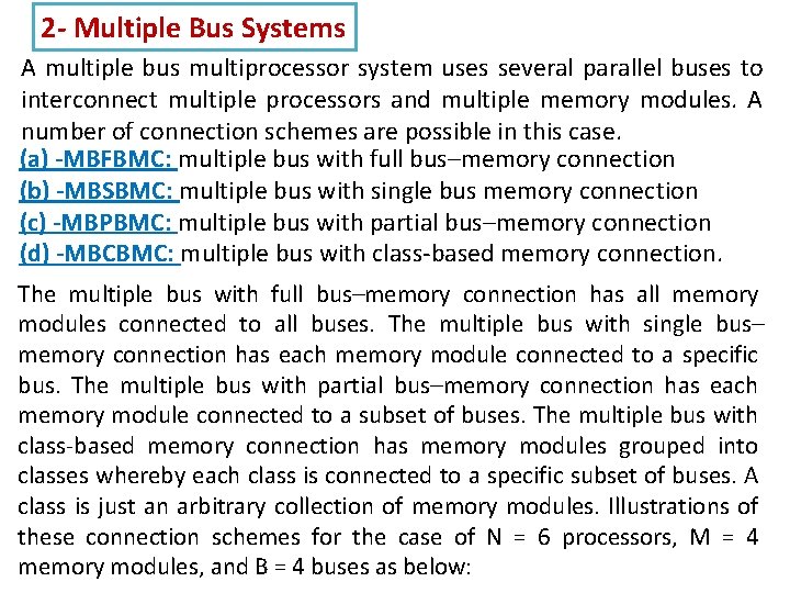 2 - Multiple Bus Systems A multiple bus multiprocessor system uses several parallel buses