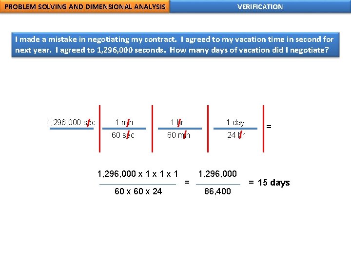 PROBLEM SOLVING AND DIMENSIONAL ANALYSIS VERIFICATION I made a mistake in negotiating my contract. PROBLEM SOLVING AND DIMENSIONAL ANALYSIS VERIFICATION I made a mistake in negotiating my contract.