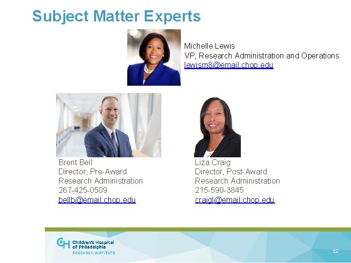 Subject Matter Experts Michelle Lewis VP, Research Administration and Operations lewism 8@email. chop. edu