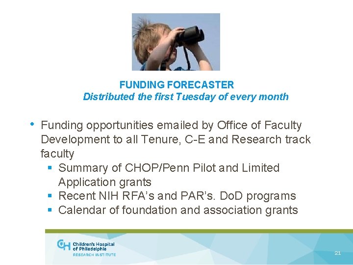 FUNDING FORECASTER Distributed the first Tuesday of every month • Funding opportunities emailed by