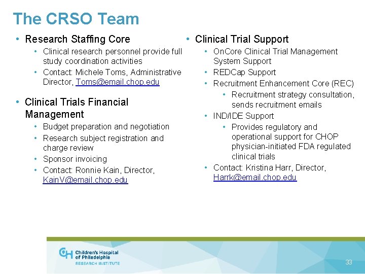 The CRSO Team • Research Staffing Core • Clinical research personnel provide full study