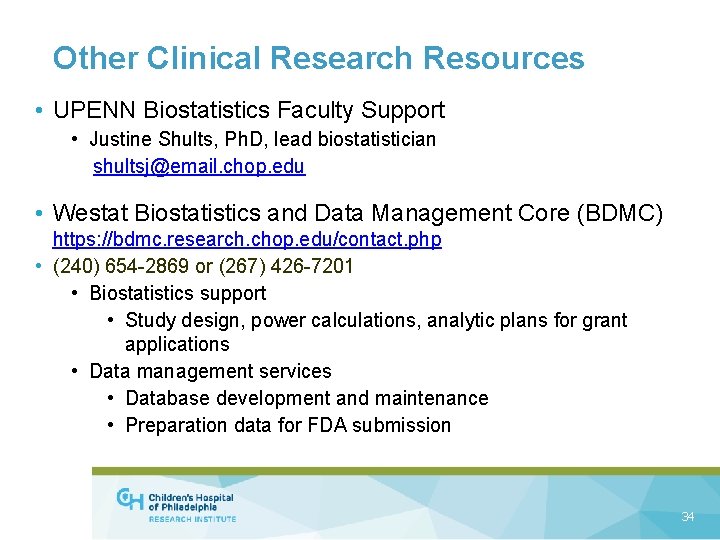 Other Clinical Research Resources • UPENN Biostatistics Faculty Support • Justine Shults, Ph. D,