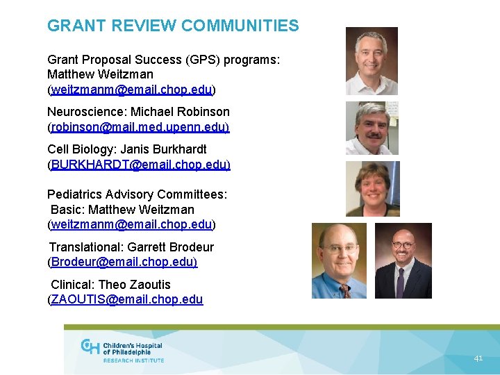 GRANT REVIEW COMMUNITIES Grant Proposal Success (GPS) programs: Matthew Weitzman (weitzmanm@email. chop. edu) Neuroscience: