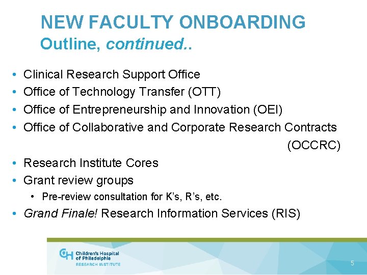 NEW FACULTY ONBOARDING Outline, continued. . • • Clinical Research Support Office of Technology