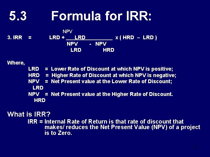 5. 3 Formula for IRR: NPV 3. IRR = LRD + LRD x (
