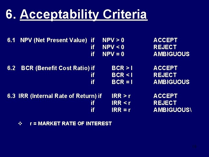 6. Acceptability Criteria 6. 1 NPV (Net Present Value) if if if 6. 2