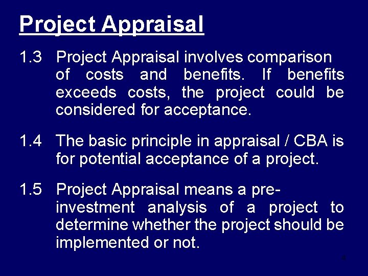 Project Appraisal 1. 3 Project Appraisal involves comparison of costs and benefits. If benefits