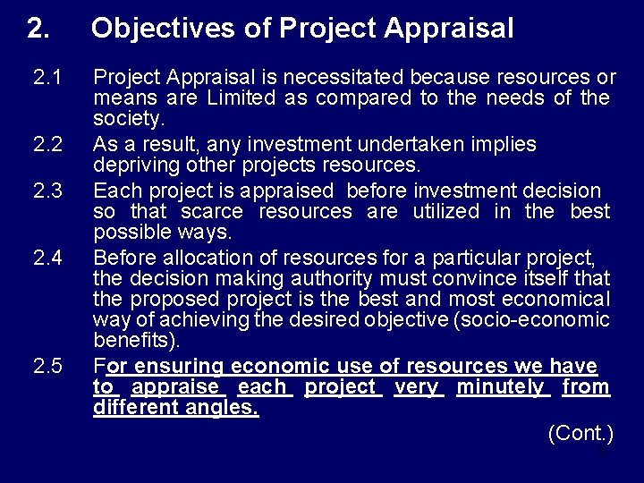2. Objectives of Project Appraisal 2. 1 Project Appraisal is necessitated because resources or