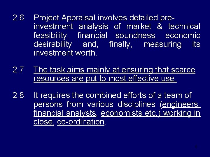 2. 6 Project Appraisal involves detailed preinvestment analysis of market & technical feasibility, financial