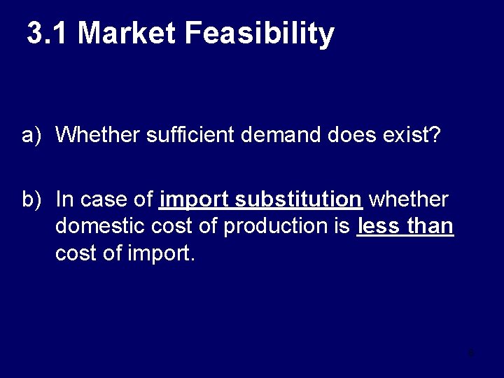 3. 1 Market Feasibility a) Whether sufficient demand does exist? b) In case of