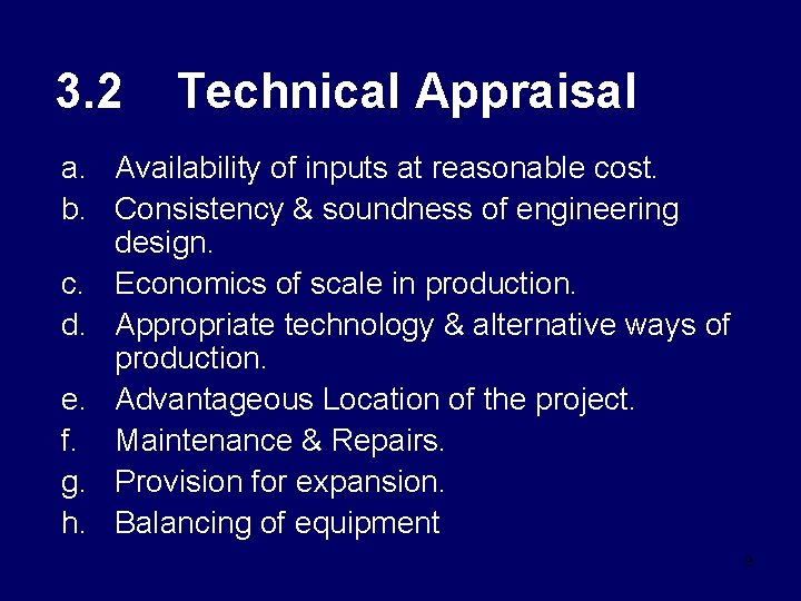 3. 2 Technical Appraisal a. Availability of inputs at reasonable cost. b. Consistency &