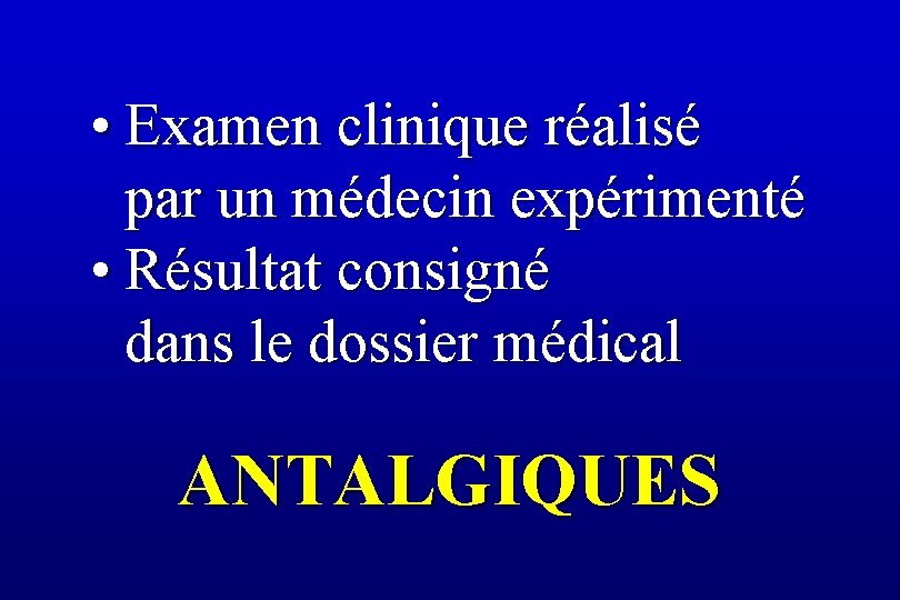  • Examen clinique réalisé par un médecin expérimenté • Résultat consigné dans le