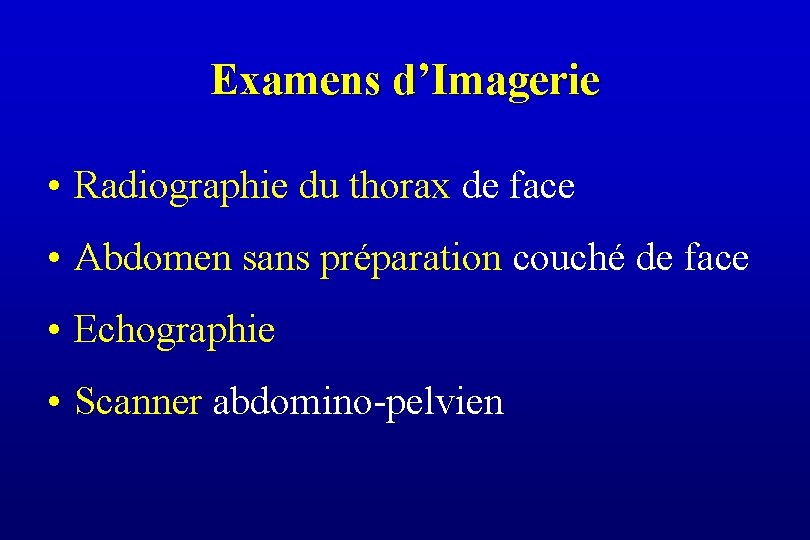 Examens d’Imagerie • Radiographie du thorax de face • Abdomen sans préparation couché de