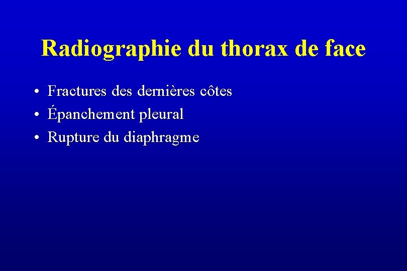 Radiographie du thorax de face • Fractures dernières côtes • Épanchement pleural • Rupture