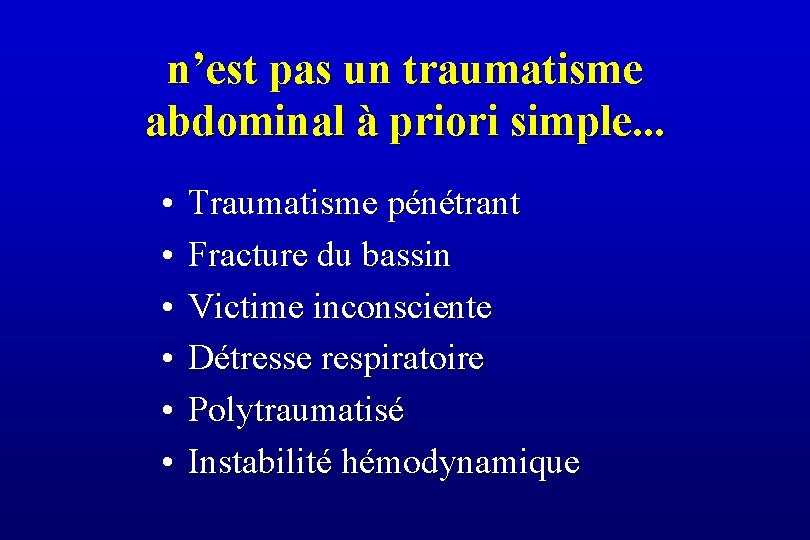 n’est pas un traumatisme abdominal à priori simple. . . • • • Traumatisme