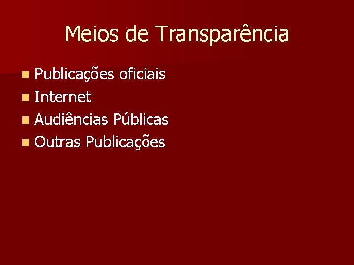 Meios de Transparência n Publicações oficiais n Internet n Audiências Públicas n Outras Publicações