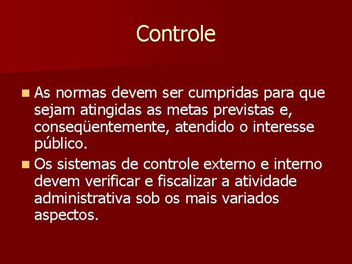 Controle n As normas devem ser cumpridas para que sejam atingidas as metas previstas