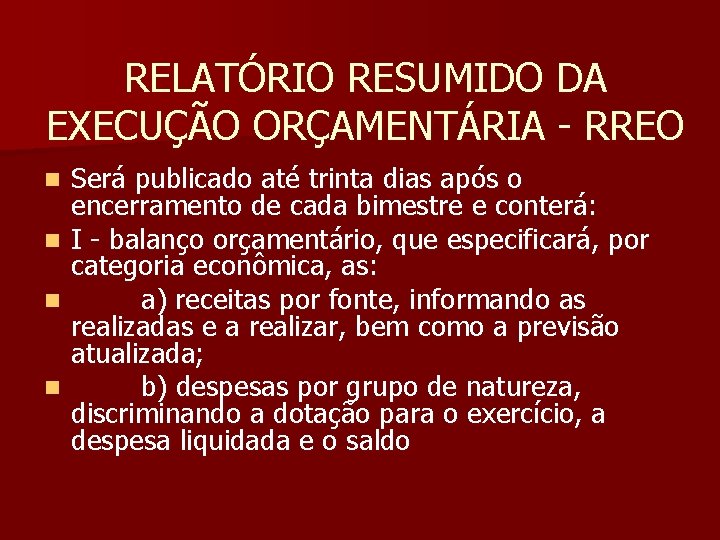 RELATÓRIO RESUMIDO DA EXECUÇÃO ORÇAMENTÁRIA - RREO Será publicado até trinta dias após o