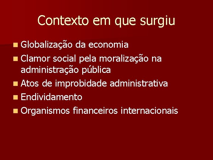 Contexto em que surgiu n Globalização da economia n Clamor social pela moralização na