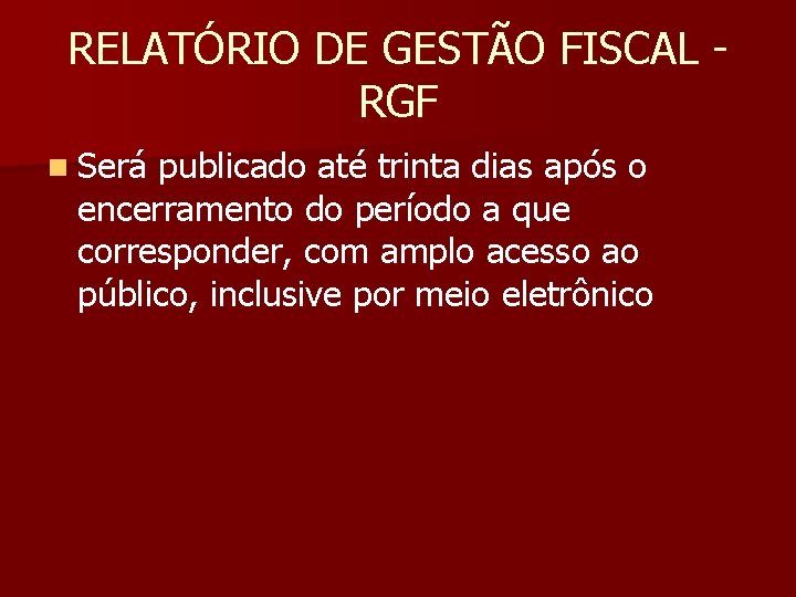 RELATÓRIO DE GESTÃO FISCAL - RGF n Será publicado até trinta dias após o