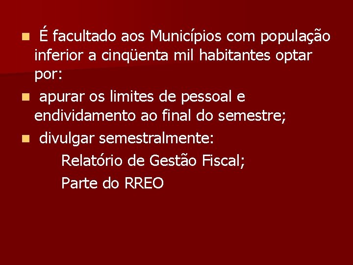 n É facultado aos Municípios com população inferior a cinqüenta mil habitantes optar por: