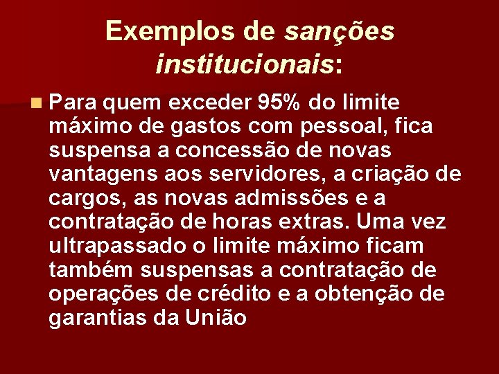 Exemplos de sanções institucionais: n Para quem exceder 95% do limite máximo de gastos