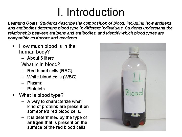 I. Introduction Learning Goals: Students describe the composition of blood, including how antigens and