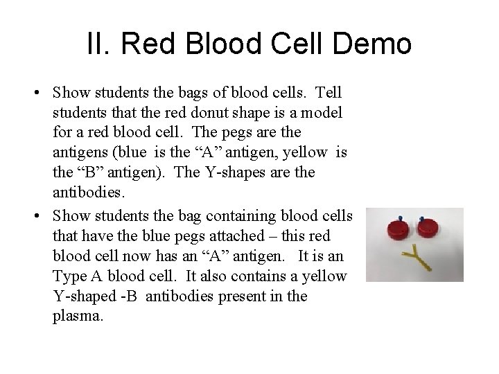 II. Red Blood Cell Demo • Show students the bags of blood cells. Tell