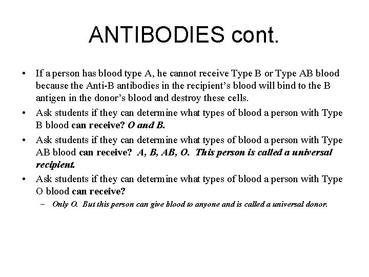 ANTIBODIES cont. • If a person has blood type A, he cannot receive Type