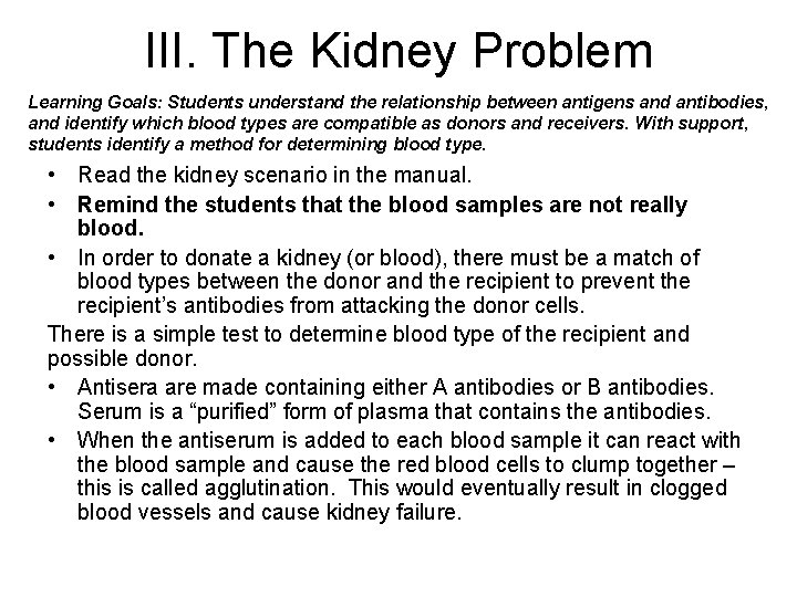 III. The Kidney Problem Learning Goals: Students understand the relationship between antigens and antibodies,