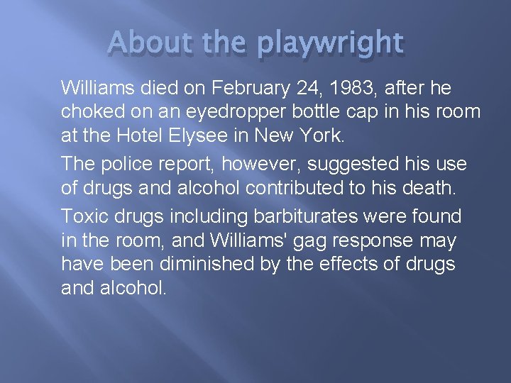 About the playwright Williams died on February 24, 1983, after he choked on an