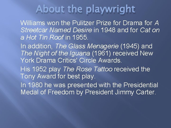 About the playwright Williams won the Pulitzer Prize for Drama for A Streetcar Named