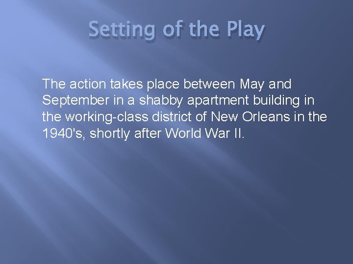 Setting of the Play The action takes place between May and September in a