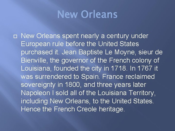  New Orleans spent nearly a century under European rule before the United States