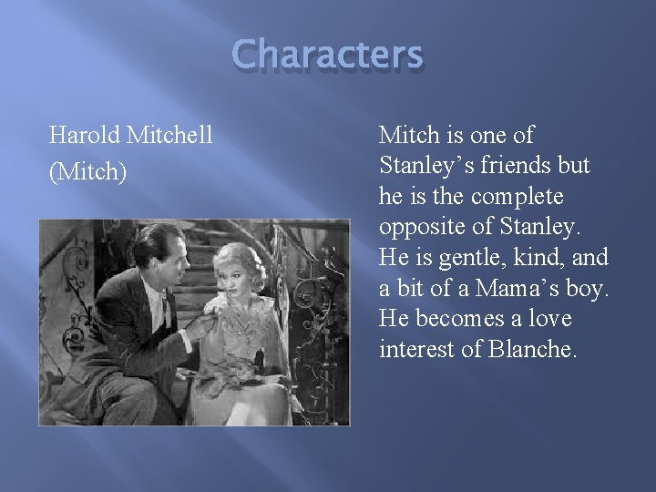 Characters Harold Mitchell (Mitch) Mitch is one of Stanley’s friends but he is the