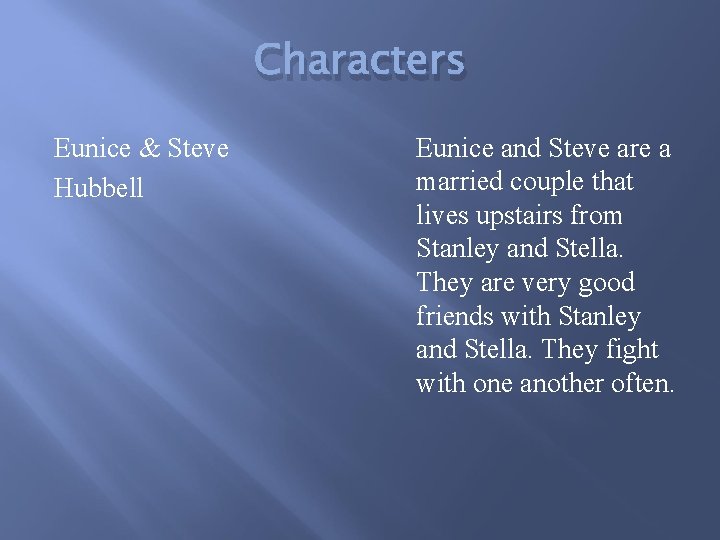 Characters Eunice & Steve Hubbell Eunice and Steve are a married couple that lives