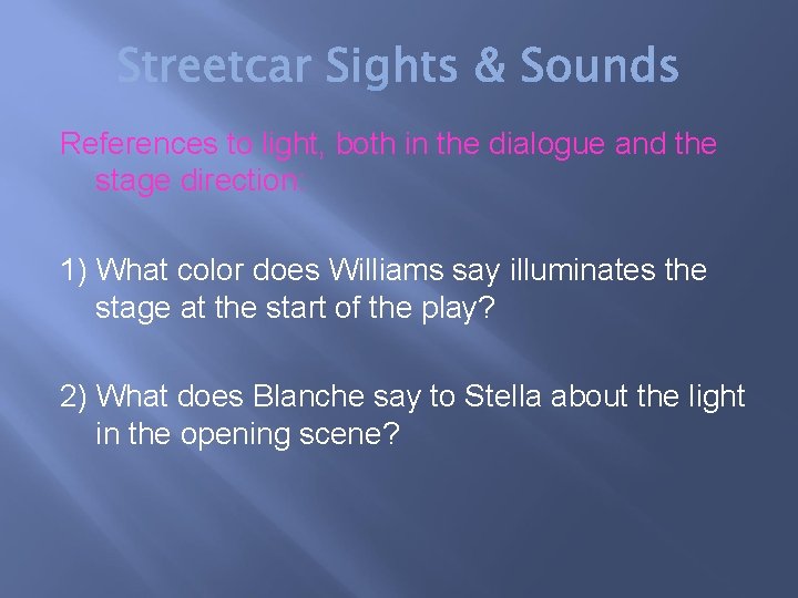 References to light, both in the dialogue and the stage direction: 1) What color