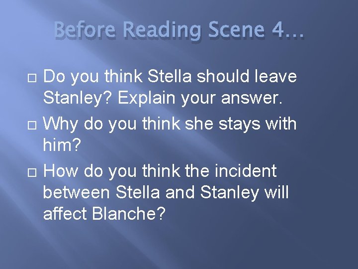 Before Reading Scene 4… Do you think Stella should leave Stanley? Explain your answer.