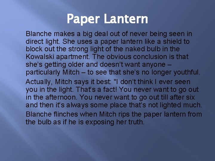 Paper Lantern Blanche makes a big deal out of never being seen in direct