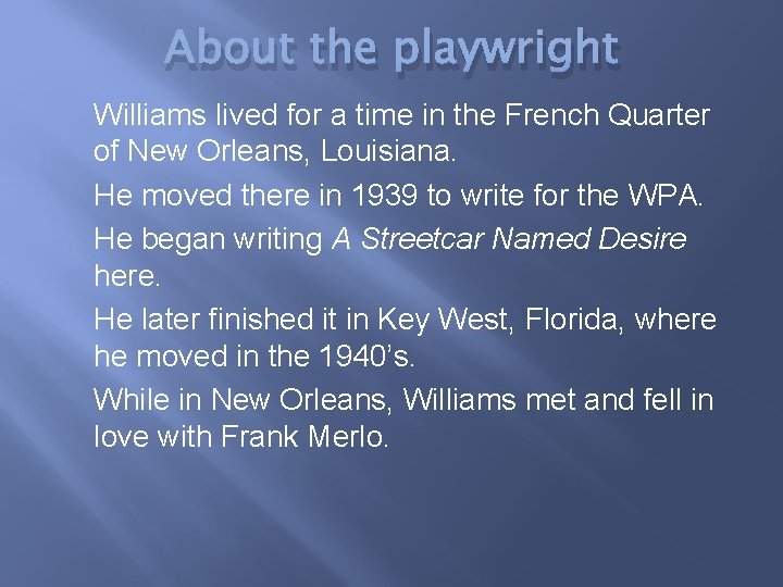 About the playwright Williams lived for a time in the French Quarter of New