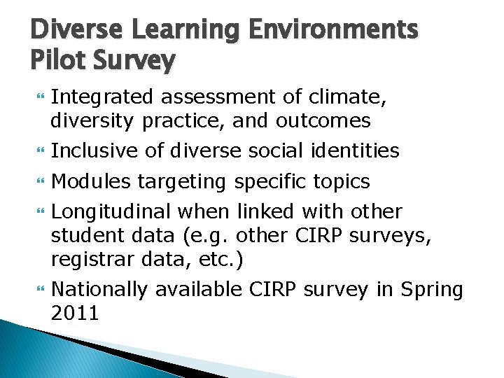 Diverse Learning Environments Pilot Survey Integrated assessment of climate, diversity practice, and outcomes Inclusive Diverse Learning Environments Pilot Survey Integrated assessment of climate, diversity practice, and outcomes Inclusive