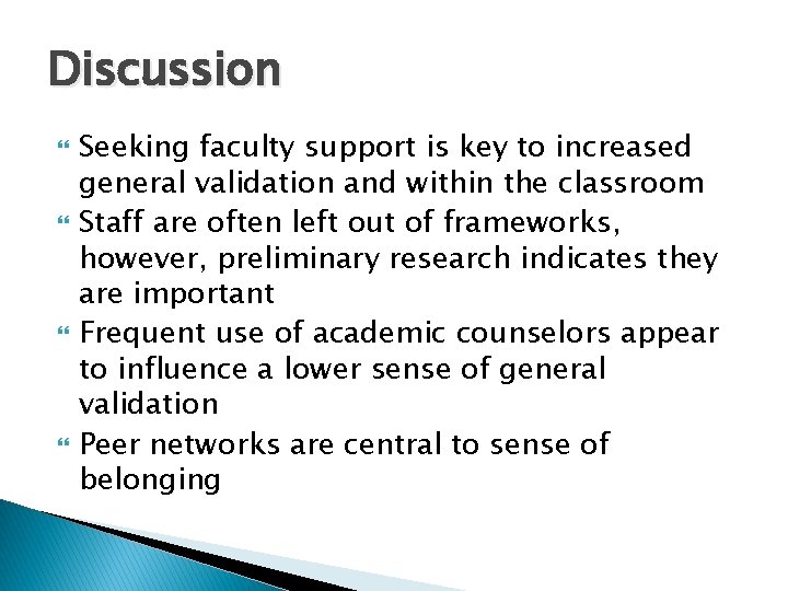 Discussion Seeking faculty support is key to increased general validation and within the classroom Discussion Seeking faculty support is key to increased general validation and within the classroom
