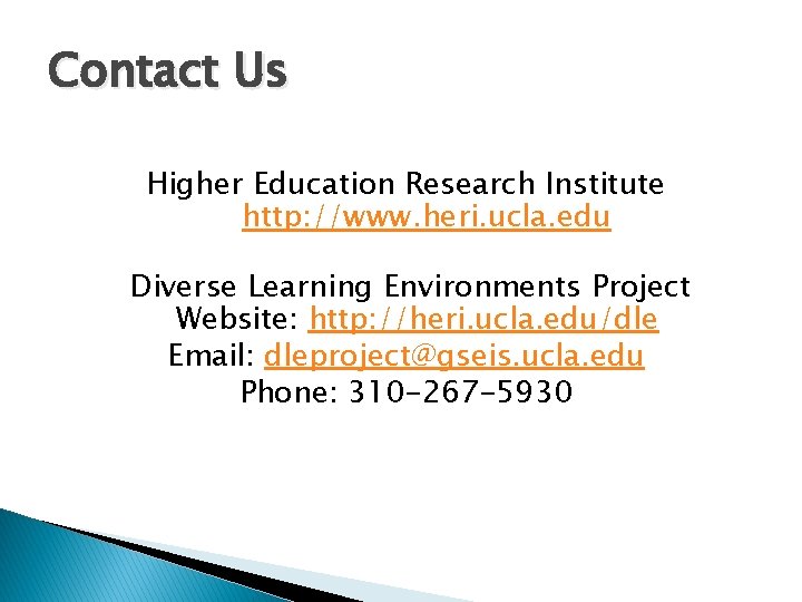 Contact Us Higher Education Research Institute http: //www. heri. ucla. edu Diverse Learning Environments Contact Us Higher Education Research Institute http: //www. heri. ucla. edu Diverse Learning Environments