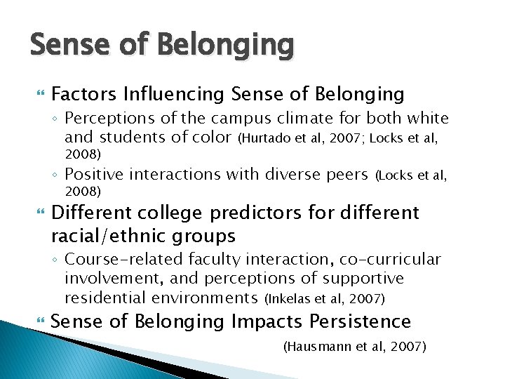 Sense of Belonging Factors Influencing Sense of Belonging ◦ Perceptions of the campus climate Sense of Belonging Factors Influencing Sense of Belonging ◦ Perceptions of the campus climate