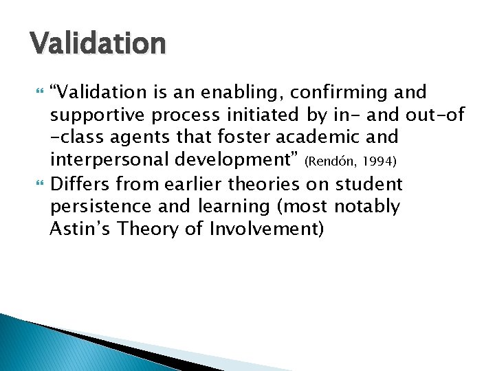 Validation “Validation is an enabling, confirming and supportive process initiated by in- and out-of Validation “Validation is an enabling, confirming and supportive process initiated by in- and out-of