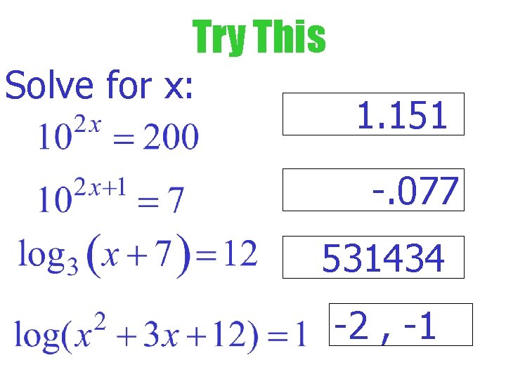 Try This Solve for x: 1. 151 -. 077 531434 -2 , -1 
