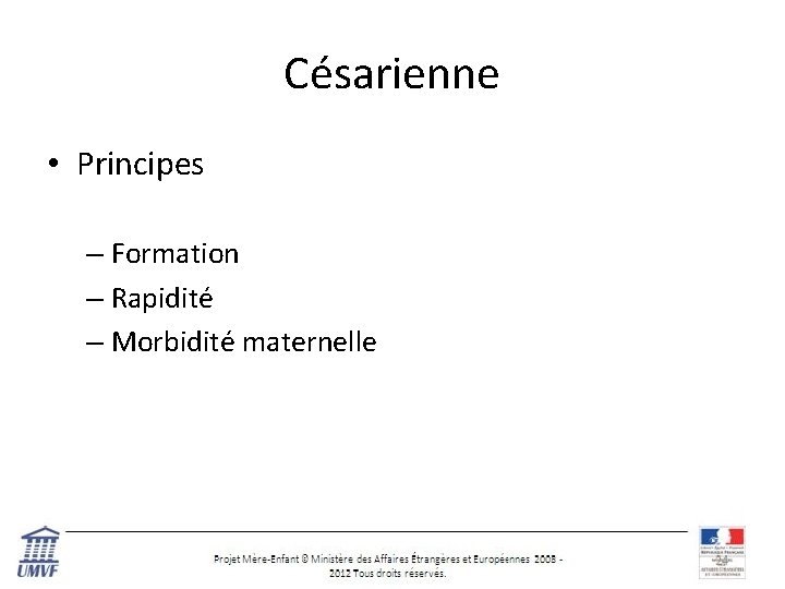 Césarienne • Principes – Formation – Rapidité – Morbidité maternelle 